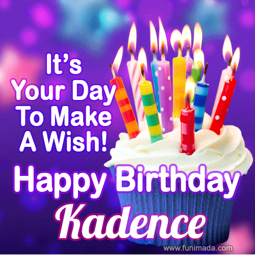 It's Your Day To Make A Wish! Happy Birthday Kadence!