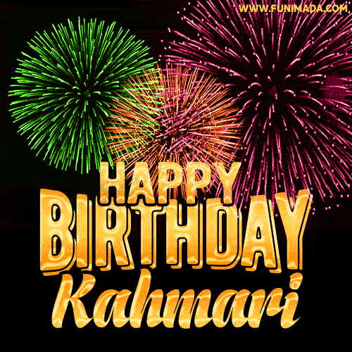 Wishing You A Happy Birthday, Kahmari! Best fireworks GIF animated greeting card.