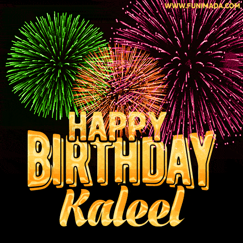 Wishing You A Happy Birthday, Kaleel! Best fireworks GIF animated greeting card.
