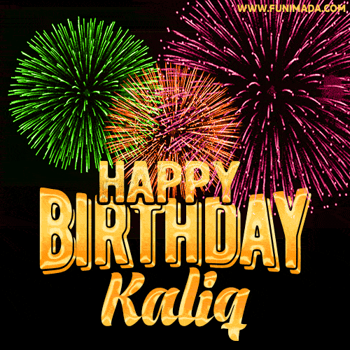 Wishing You A Happy Birthday, Kaliq! Best fireworks GIF animated greeting card.