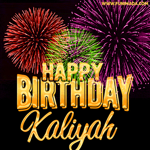 Wishing You A Happy Birthday, Kaliyah! Best fireworks GIF animated greeting card.