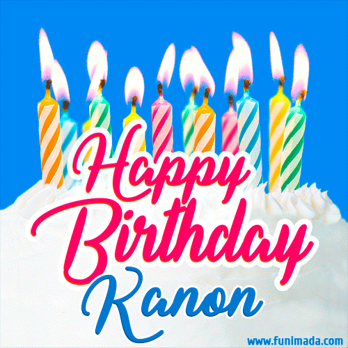 Happy Birthday GIF for Kanon with Birthday Cake and Lit Candles