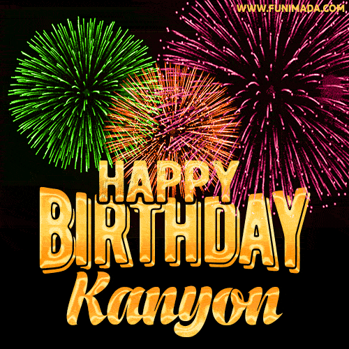 Wishing You A Happy Birthday, Kanyon! Best fireworks GIF animated greeting card.