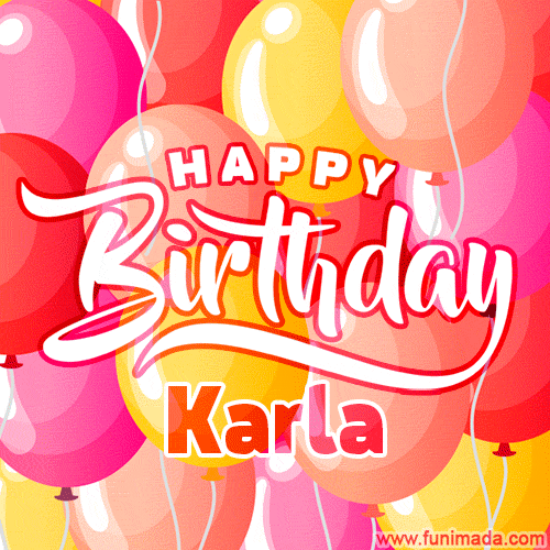 Happy Birthday Karla - Colorful Animated Floating Balloons Birthday Card