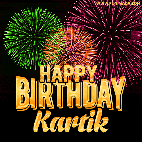 Wishing You A Happy Birthday, Kartik! Best fireworks GIF animated greeting card.