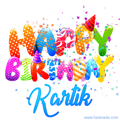 Happy Birthday Kartik - Creative Personalized GIF With Name