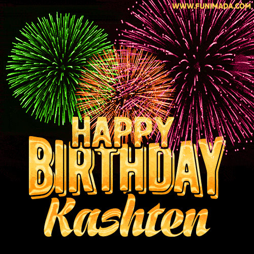 Wishing You A Happy Birthday, Kashten! Best fireworks GIF animated greeting card.