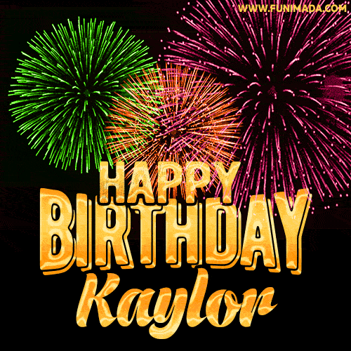 Wishing You A Happy Birthday, Kaylor! Best fireworks GIF animated greeting card.