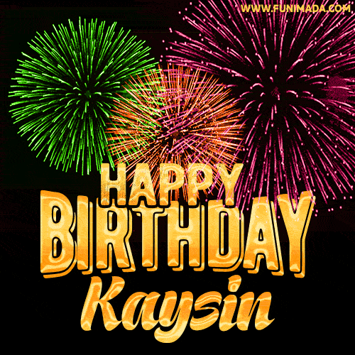 Wishing You A Happy Birthday, Kaysin! Best fireworks GIF animated greeting card.