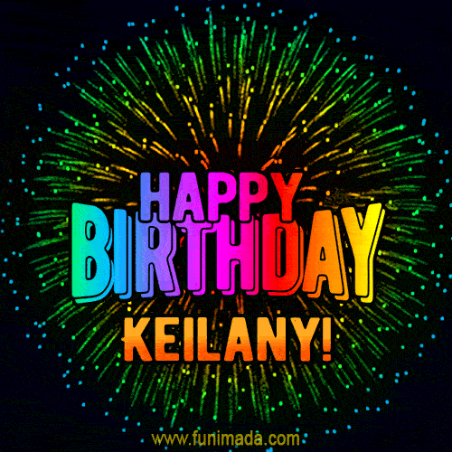 New Bursting with Colors Happy Birthday Keilany GIF and Video with Music