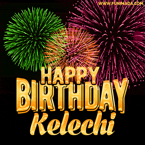 Wishing You A Happy Birthday, Kelechi! Best fireworks GIF animated greeting card.