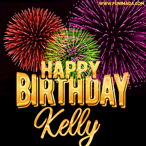Wishing You A Happy Birthday, Kelly! Best fireworks GIF animated greeting card.