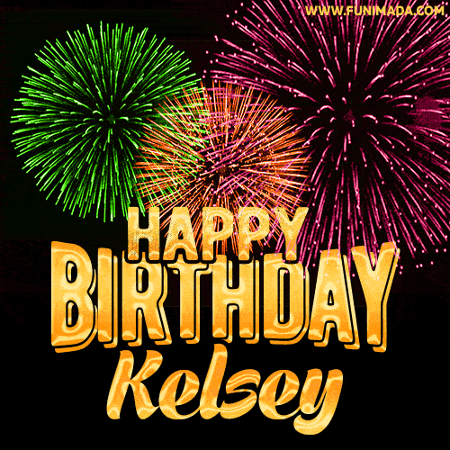 Wishing You A Happy Birthday, Kelsey! Best fireworks GIF animated greeting card.