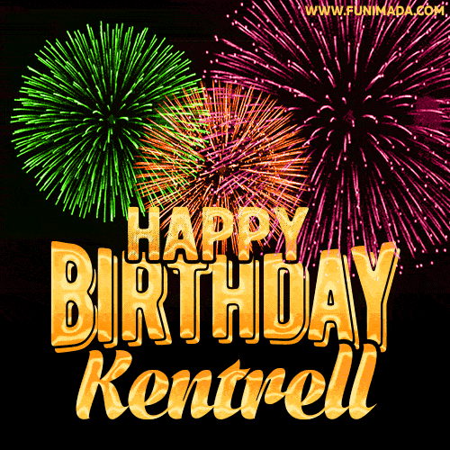 Wishing You A Happy Birthday, Kentrell! Best fireworks GIF animated greeting card.