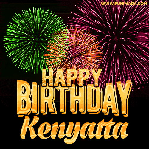 Wishing You A Happy Birthday, Kenyatta! Best fireworks GIF animated greeting card.