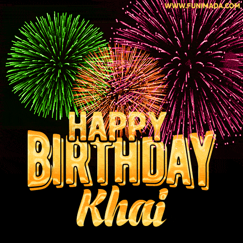 Wishing You A Happy Birthday, Khai! Best fireworks GIF animated greeting card.