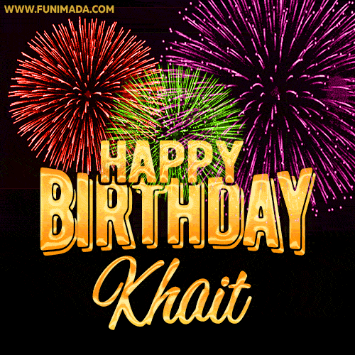 Wishing You A Happy Birthday, Khait! Best fireworks GIF animated greeting card.