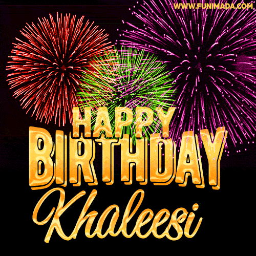 Wishing You A Happy Birthday, Khaleesi! Best fireworks GIF animated greeting card.