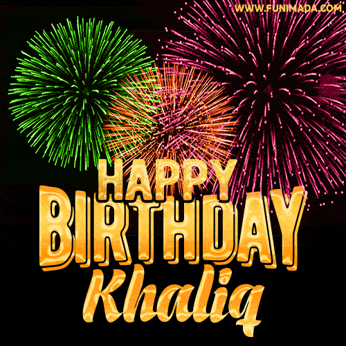Wishing You A Happy Birthday, Khaliq! Best fireworks GIF animated greeting card.