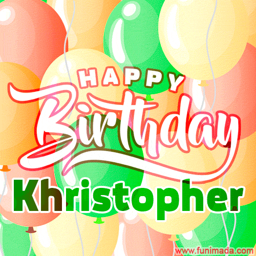 Happy Birthday Image for Khristopher. Colorful Birthday Balloons GIF Animation.