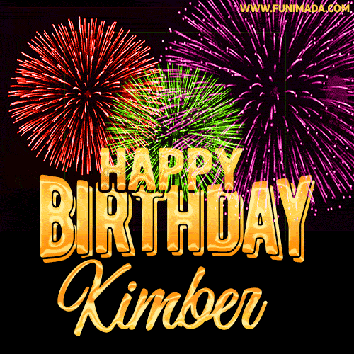 Wishing You A Happy Birthday, Kimber! Best fireworks GIF animated greeting card.
