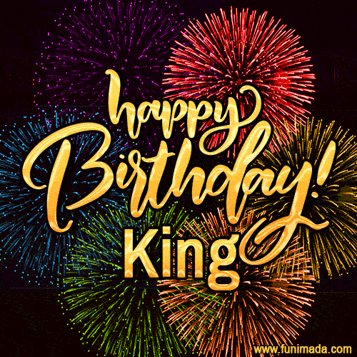 Happy Birthday, King! Celebrate with joy, colorful fireworks, and unforgettable moments.
