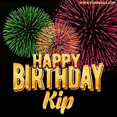 Wishing You A Happy Birthday, Kip! Best fireworks GIF animated greeting card.