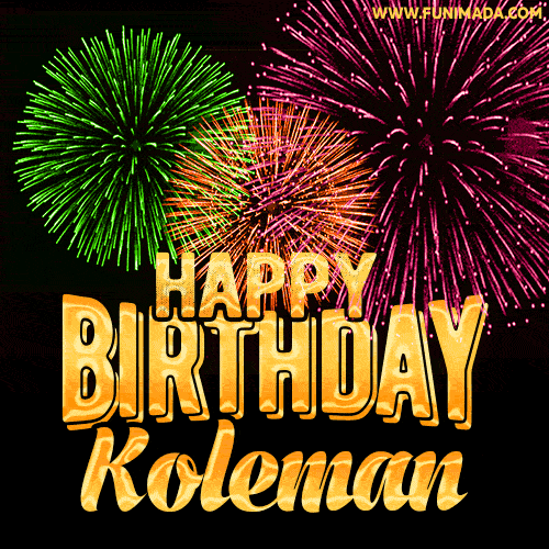 Wishing You A Happy Birthday, Koleman! Best fireworks GIF animated greeting card.