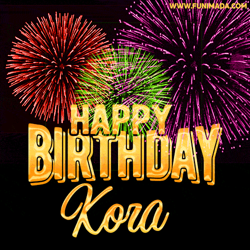 Wishing You A Happy Birthday, Kora! Best fireworks GIF animated greeting card.