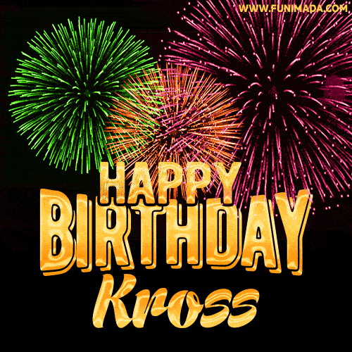 Wishing You A Happy Birthday, Kross! Best fireworks GIF animated greeting card.