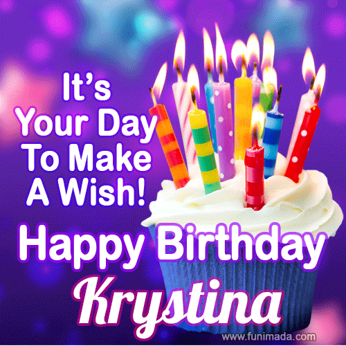 It's Your Day To Make A Wish! Happy Birthday Krystina!
