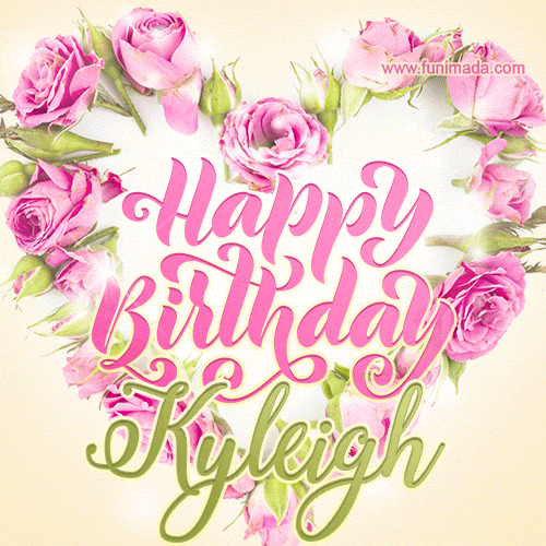 Pink rose heart shaped bouquet - Happy Birthday Card for Kyleigh
