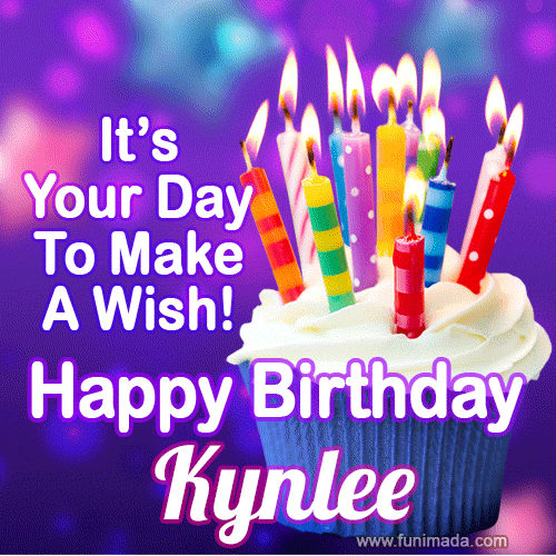 It's Your Day To Make A Wish! Happy Birthday Kynlee!