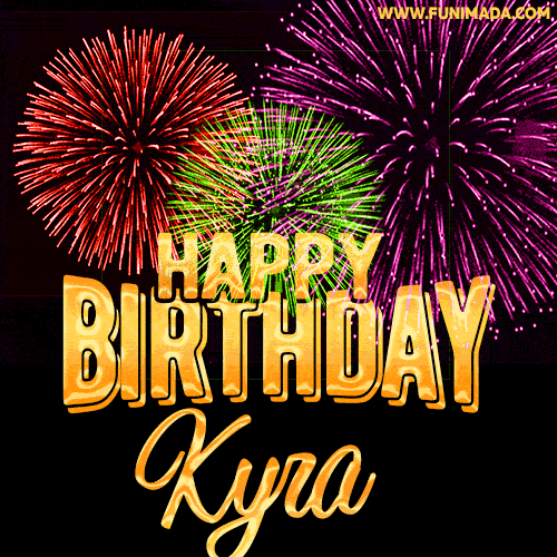 Wishing You A Happy Birthday, Kyra! Best fireworks GIF animated greeting card.