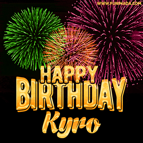 Wishing You A Happy Birthday, Kyro! Best fireworks GIF animated greeting card.
