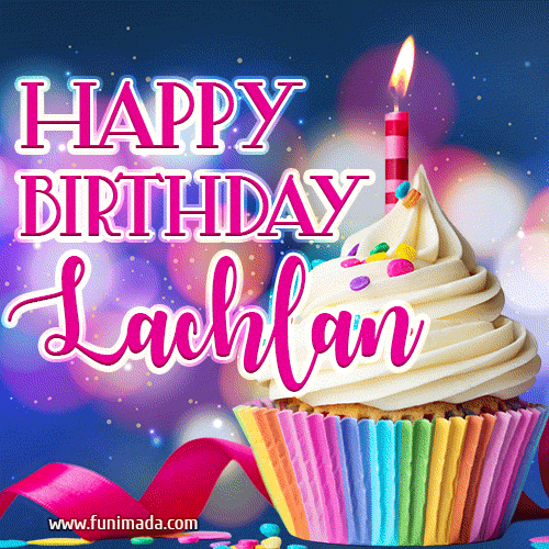 Happy Birthday Lachlan - Lovely Animated GIF
