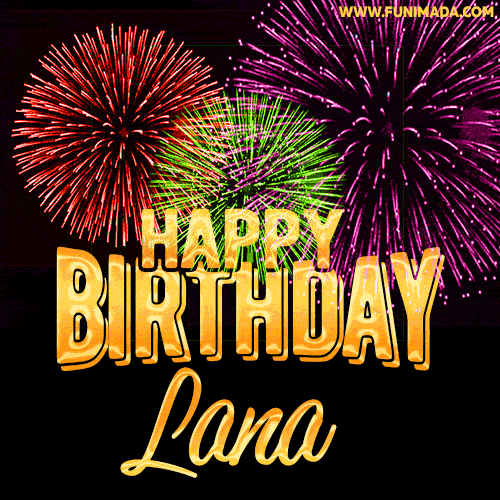 Wishing You A Happy Birthday, Lana! Best fireworks GIF animated greeting card.