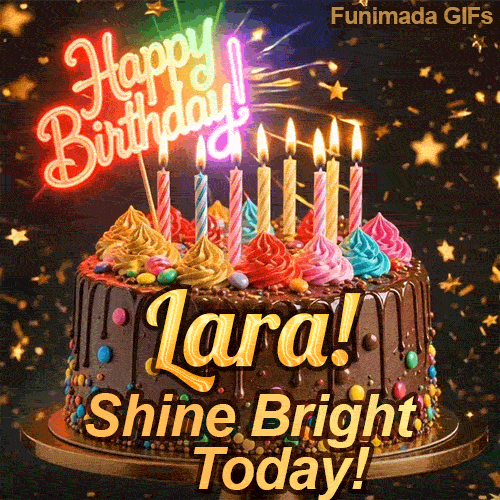 Happy Birthday Lara animated GIF displaying a chocolate drip cake with a glowing neon sign and lit candles.