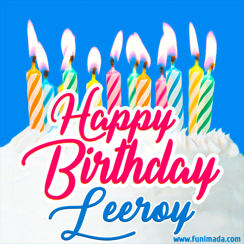 Happy Birthday GIF for Leeroy with Birthday Cake and Lit Candles