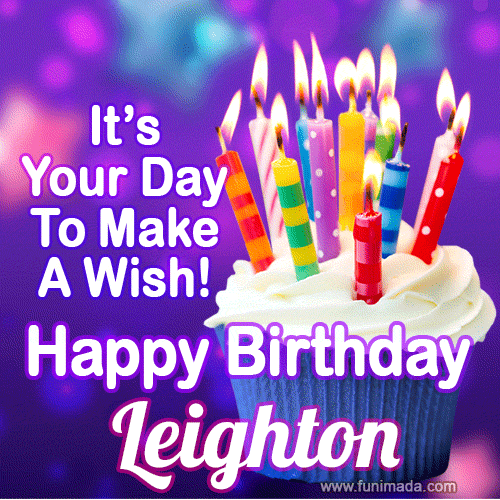 It's Your Day To Make A Wish! Happy Birthday Leighton!