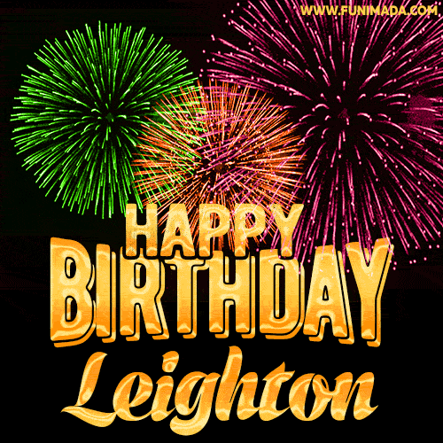 Wishing You A Happy Birthday, Leighton! Best fireworks GIF animated greeting card.