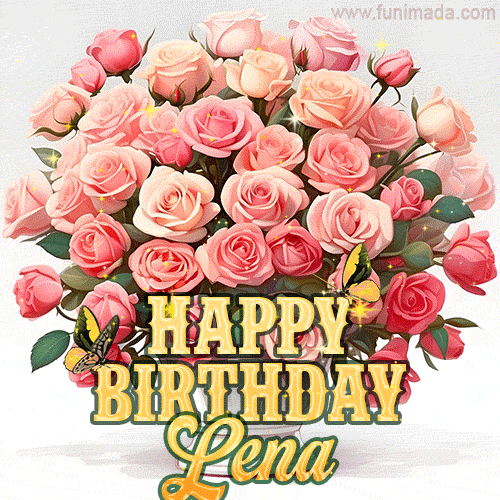 Birthday wishes to Lena with a charming GIF featuring pink roses, butterflies and golden quote