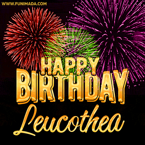 Wishing You A Happy Birthday, Leucothea! Best fireworks GIF animated greeting card.