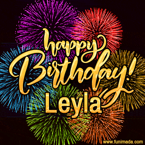 Happy Birthday, Leyla! Celebrate with joy, colorful fireworks, and unforgettable moments. Cheers!