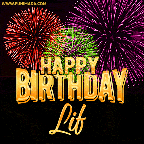 Wishing You A Happy Birthday, Lif! Best fireworks GIF animated greeting card.