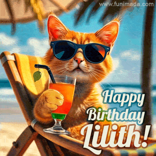 An animated orange cat wearing sunglasses, sitting on a beach chair with a tropical drink, with a festive 'Happy Birthday Lilith!' message.