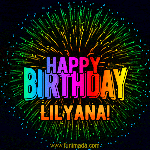 New Bursting with Colors Happy Birthday Lilyana GIF and Video with Music