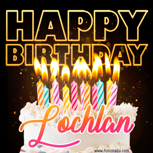 Lochlan - Animated Happy Birthday Cake GIF for WhatsApp