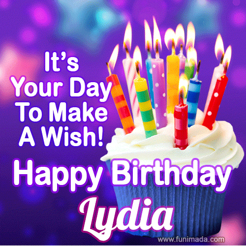 It's Your Day To Make A Wish! Happy Birthday Lydia!