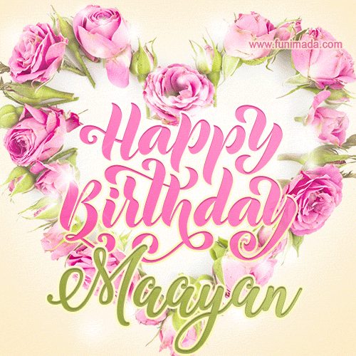 A stunning heart made of pink roses surrounds the elegant script text 'Happy Birthday Maayan' on a soft beige background. Animated sparkles add a magical and festive feel.